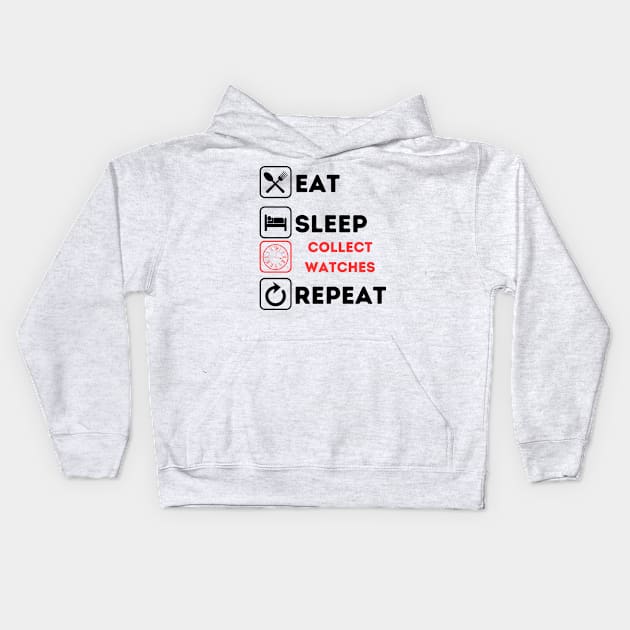 Funny eat sleep collect watches repeat Kids Hoodie by Qurax